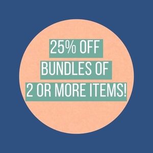 25% off bundles of 2 or more!!